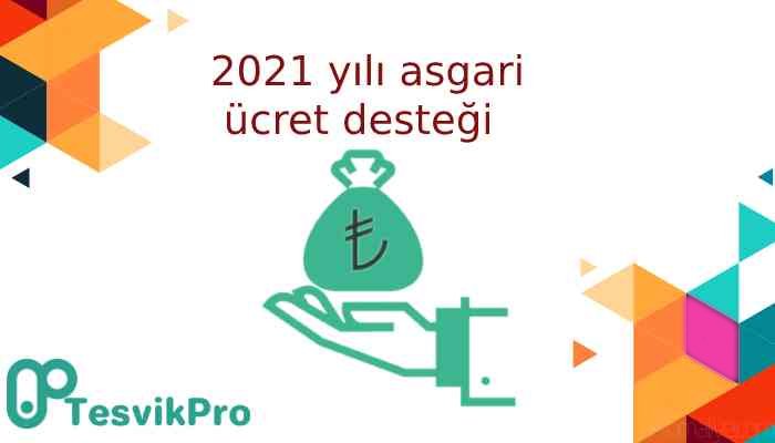 2021 yılı asgari ücret desteği