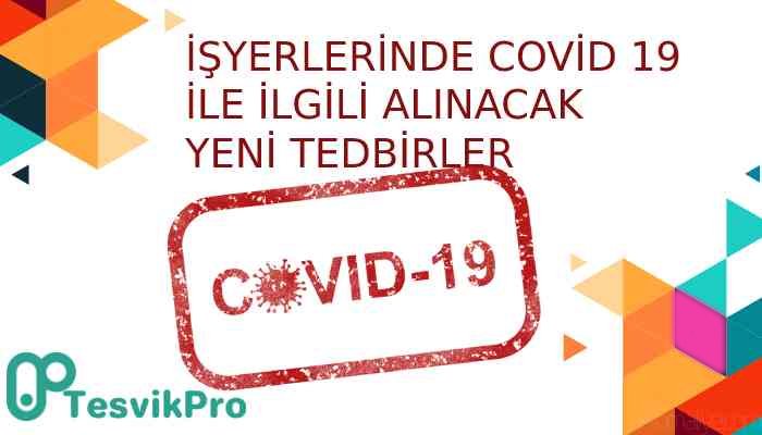 İŞYERLERİNDE COVİD 19 İLE İLGİLİ ALINACAK YENİ TEDBİRLER